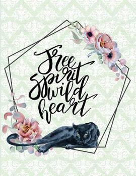 Free Spirit Wild Heart: Black Panther Bullet Journal - Bohemian Style - Boho Dot Grid Notebook for Girls and Women - Bujo Planner - Floral Journal (8.5 X 11 - 120 Dotted Pages)