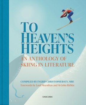 Hardcover To Heaven's Heights: An Anthology of Skiing in Literature Book