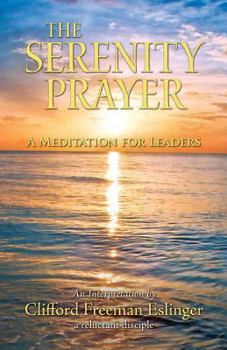 Paperback The Serenity Prayer: A Meditation for Leaders Book