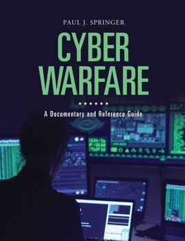 Hardcover Cyber Warfare: A Documentary and Reference Guide Book