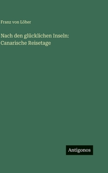 Nach den glücklichen Inseln: Canarische Reisetage