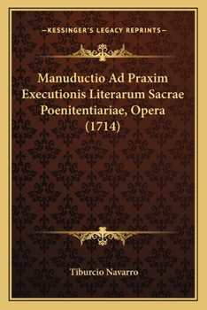 Paperback Manuductio Ad Praxim Executionis Literarum Sacrae Poenitentiariae, Opera (1714) [Latin] Book