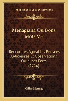 Paperback Menagiana Ou Bons Mots V3: Rencontres Agreables Pensees Judicieuses Et Observations Curieuses Forts (1716) [French] Book