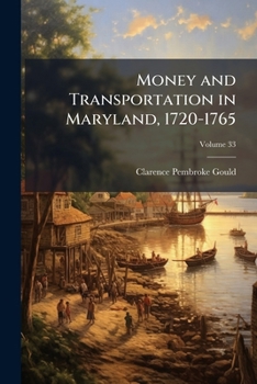 Money and Transportation in Maryland, 1720-1765