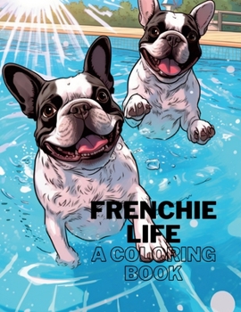 Paperback Frenchie Life: A Coloring Book