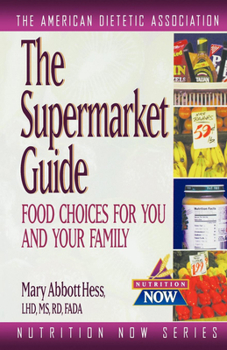 Paperback The Supermarket Guide: Food Choices for You and Your Family Book