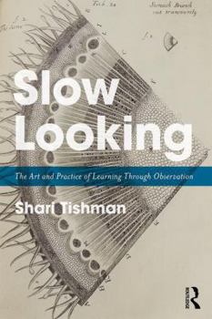 Paperback Slow Looking: The Art and Practice of Learning Through Observation Book