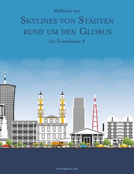 Paperback Malbuch mit Skylines von Städten rund um den Globus für Erwachsene 8 [German] Book