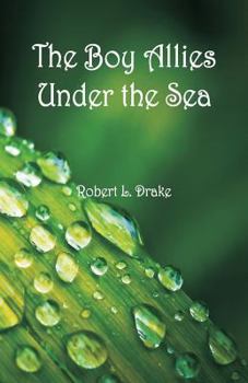 The Boy Allies Under the Sea; or, The Vanishing Submarines