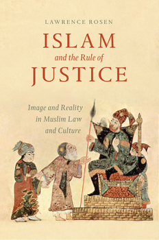 Paperback Islam and the Rule of Justice: Image and Reality in Muslim Law and Culture Book