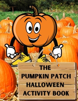 Paperback The Pumpkin Patch Halloween Activity Book: For Kids Ages 8-12 Book