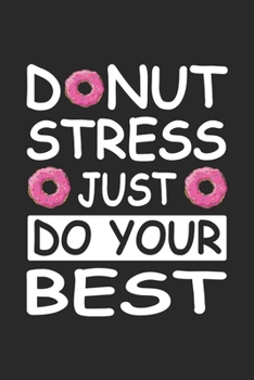 Paperback donut stress just do your best: Cute Lined Journal, Diary Or Notebook. 120 Story Paper Pages. 6 in x 9 in Cover. Book