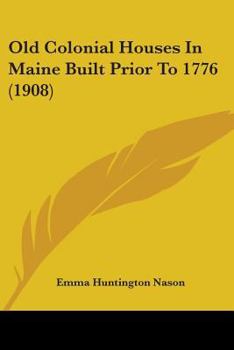 Old Colonial Houses in Maine Built Prior to 1776...