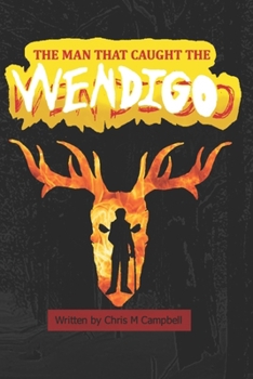 The Man That Caught The Wendigo