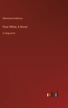 Hardcover Poor White; A Novel: in large print Book