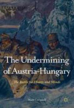 Hardcover The Undermining of Austria-Hungary: The Battle for Hearts and Minds Book