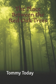 Paperback The Place Between the Red Oak Trees Book