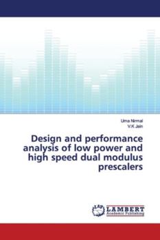 Paperback Design and performance analysis of low power and high speed dual modulus prescalers Book