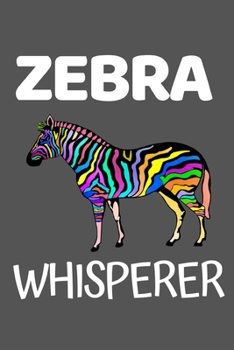 Paperback Zebra Whisperer: Cute Zebra Lover Notebook/Journal (6" X 9") Book