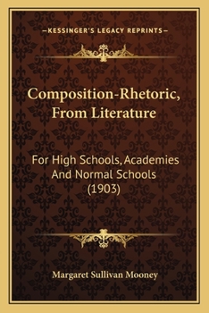 Paperback Composition-Rhetoric, From Literature: For High Schools, Academies And Normal Schools (1903) Book