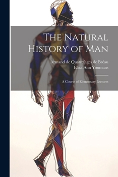 Paperback The Natural History of Man: A Course of Elementary Lectures Book