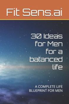 Paperback 30 Ideas for Men for a balanced life: A Complete Life Blueprint for Men Book