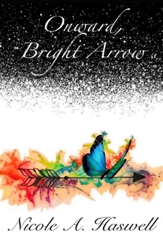 Paperback Onward, Bright Arrow: A Journey of Poetry in Four Collections Book