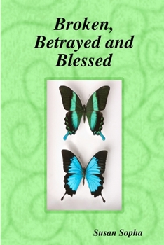 Paperback Broken, Betrayed and Blessed Book