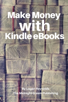 Paperback Make Money with Kindle eBooks: How to Make Money with Kindle eBooks Book