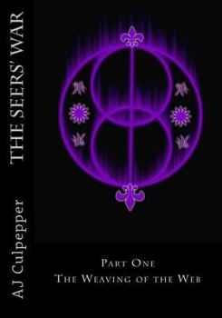 The Seers' War: Part One - The Weaving of the Web - Book #1 of the Seers' War