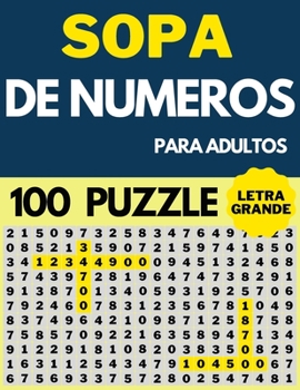 Paperback Sopa De Numeros Para Adultos Letra Grande: Busqueda de Numeros en Espanol - 100 Rompecabezas De Dificultad Intermedia [Spanish] Book