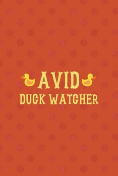 Paperback Avid Duck Watcher: All Purpose 6x9 Blank Lined Notebook Journal Way Better Than A Card Trendy Unique Gift Orange Points Rubber Duck Book
