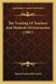 Paperback The Training Of Teachers And Methods Of Instruction (1901) Book
