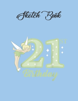 Paperback SketchBook: Disney Peter Pan 21St Birthday Tinkerbell Portrait Peter Pan Theme SketchBook Blank Pages Notebook for Girls Teens Kid Book