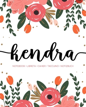 Kendra: Notebook | Libreta | Cahier | Taccuino | Notizbuch: 110 pages paginas seiten pagine: Modern Florals First Name Notebook in Coral, Pink & Orange on White ACH443c