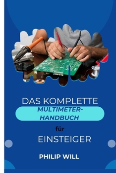 Paperback Das komplette Multimeter-Handbuch für Einsteiger [German] Book