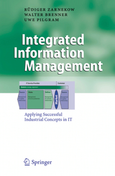 Hardcover Integrated Information Management: Applying Successful Industrial Concepts in It Book