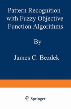 Hardcover Pattern Recognition with Fuzzy Objective Function Algorithms (Advanced Applications in Pattern Recognition) Book