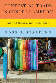 Paperback Contesting Trade in Central America: Market Reform and Resistance Book