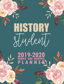 History Student: 2019-2020 Weekly and Monthly Planner Academic Year with Class Timetable Exam Assignment Schedule Record School College University