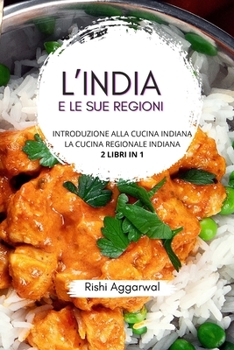 L'India e le sue regioni: introduzione alla cucina indiana + la cucina regionale indiana - 2 libri in 1