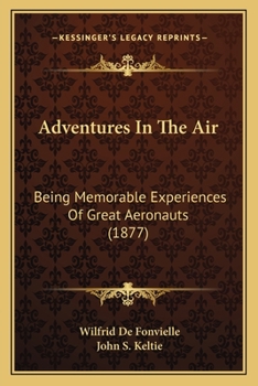 Paperback Adventures In The Air: Being Memorable Experiences Of Great Aeronauts (1877) Book