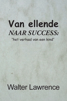 Paperback Van ellende naar succes: het verhaal van een kind [Dutch] Book