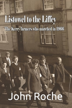 Paperback Listowel to the Liffey: The Kerry Farmers Who Marched in 1966 Book