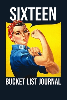 Paperback Sixteen Bucket List Journal: 100 Bucket List Guided Journal Gift For 16th Birthday For Teen Girls Turning 16 Years Old Book