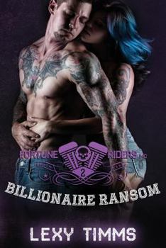 Billionaire Ransom - Book #2 of the Fortune Riders MC