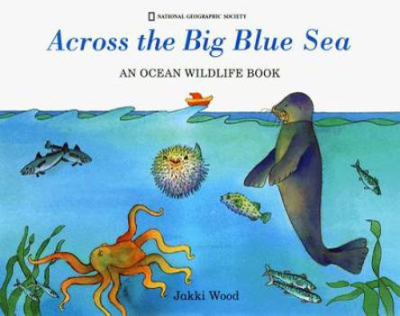 Hardcover Across the Big Blue Sea: An Ocean Wildlife Book