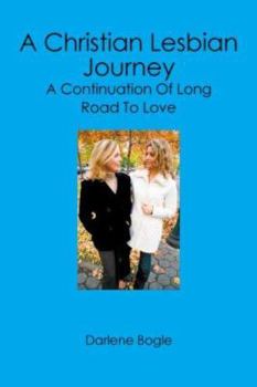 Paperback A Christian Lesbian Journey: A Continuation of Long Road to Love Book