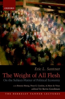 Hardcover The Weight of All Flesh: On the Subject-Matter of Political Economy Book