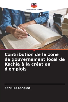 Paperback Contribution de la zone de gouvernement local de Kachia à la création d'emplois [French] Book